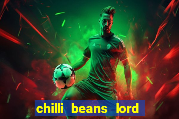 chilli beans lord of the rings